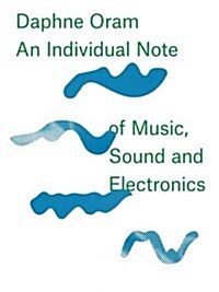 Daphne Oram - An Individual Note of Music, Sound and Electronics (Hardcover)