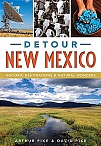 Detour New Mexico: Historic Destinations & Natural Wonders (Paperback)