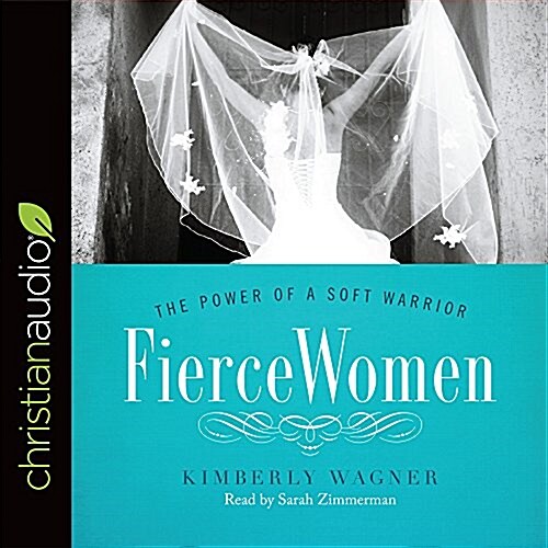 Fierce Women: The Power of a Soft Warrior (Audio CD)