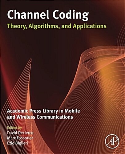 Channel Coding: Theory, Algorithms, and Applications: Academic Press Library in Mobile and Wireless Communications (Paperback)