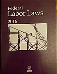 Federal Labor Laws 2016 (Paperback)