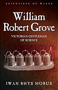 William Robert Grove : Victorian Gentleman of Science (Hardcover)