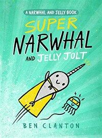 Super Narwhal and Jelly Jolt 