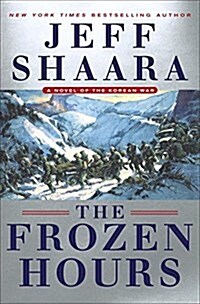 The Frozen Hours: A Novel of the Korean War (Hardcover)