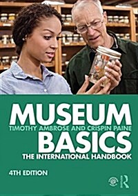 Museum Basics : The International Handbook (Paperback, 4 ed)