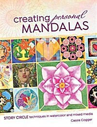 Creating Personal Mandalas: Story Circle Techniques in Watercolor and Mixed Media (Paperback)