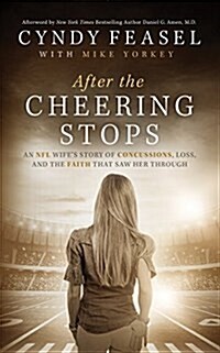 After the Cheering Stops: An NFL Wifes Story of Concussions, Loss and the Faith That Saw Her Through (Audio CD)