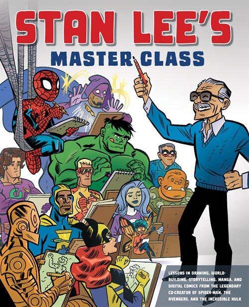 Stan Lees Master Class: Lessons in Drawing, World-Building, Storytelling, Manga, and Digital Comics from the Legendary Co-Creator of Spider-Ma (Paperback)