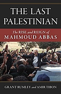 The Last Palestinian: The Rise and Reign of Mahmoud Abbas (Hardcover)