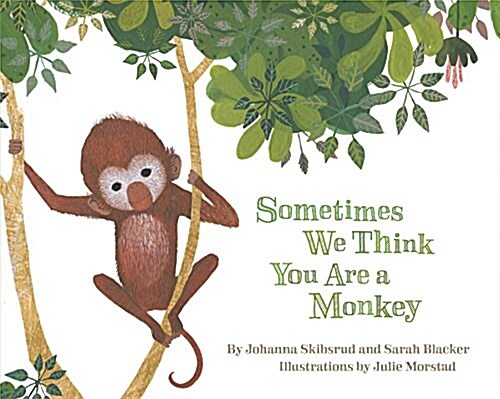 Sometimes We Think You Are a Monkey (Board Books)