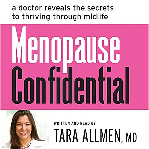 Menopause Confidential: A Doctor Reveals the Secrets to Thriving Through Midlife (Audio CD)