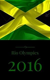 Rio Olympics 2016: Jamaica flag Rio Olympic 2016 cover, journal, notebook, scrapbook, keepsake, memory book, jotter to write or draw in, (Paperback)
