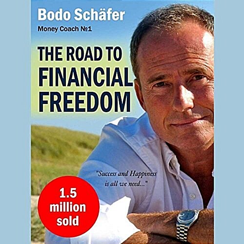 The Road to Financial Freedom: Earn Your First Million in Seven Years; What Rich People Do and Poor People Do Not to Become Rich (Audio CD)