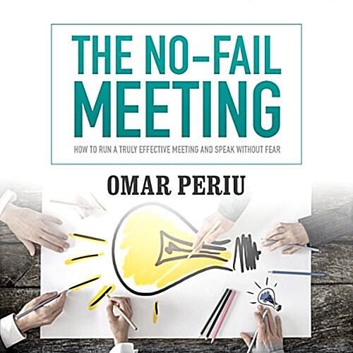 The No-Fail Meeting Lib/E: How to Run a Truly Effective Meeting and Speak Without Fear (Audio CD)