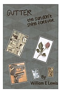 Gutter, the Sun Dont Shine Forever (Paperback)