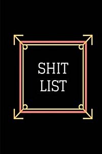 Shit List: Lined Notebook / Journal 6 X 9 (Paperback)
