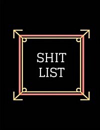 Shit List: Lined Notebook / Journal 9 x 11 (Paperback)