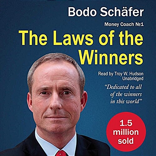 The Laws of the Winners Lib/E: 30 Absolutely Unbreakable Habits of Success; Everyday Step-By-Step Guide to a Rich and Happy Life (Audio CD, Library)