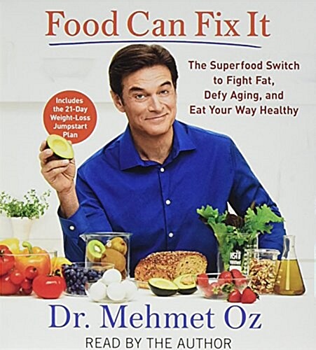 Food Can Fix It: The Superfood Switch to Fight Fat, Defy Aging, and Eat Your Way Healthy (Audio CD)
