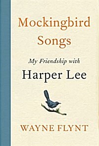 Mockingbird Songs: My Friendship with Harper Lee (Hardcover, Deckle Edge)