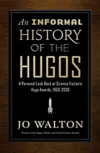 An Informal History of the Hugos: A Personal Look Back at the Hugo Awards, 1953-2000 (Hardcover)