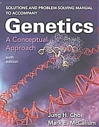 Solutions and Problem-Solving Manual to Accompany Genetics: A Conceptual Approach (Paperback, 6)
