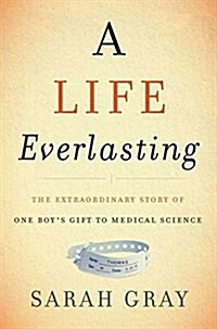 A Life Everlasting: The Extraordinary Story of One Boys Gift to Medical Science (Audio CD)