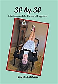 30 by 30: Life, Love, and the Pursuit of Happiness (Hardcover)