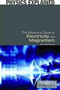 The Britannica Guide to Electricity and Magnetism (Library Binding)