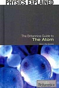 The Britannica Guide to the Atom (Library Binding)