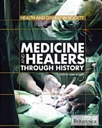 Medicine and Healers Through History (Library Binding)