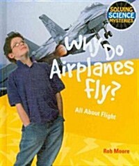 Why Do Airplanes Fly?: All about Flight (Library Binding)