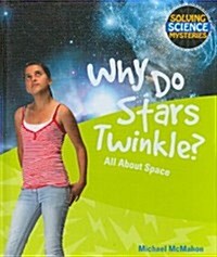 Why Do Stars Twinkle?: All about Space (Library Binding)