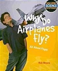 Why Do Airplanes Fly?: All about Flight (Paperback)