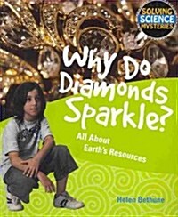 Why Do Diamonds Sparkle?: All about Earths Resources (Paperback)