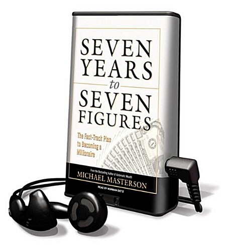 Seven Years to Seven Figures: The Fast-Track Plan to Becoming a Millionaire [With Earbuds] (Pre-Recorded Audio Player)