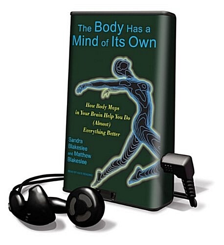 The Body Has a Mind of Its Own: How Body Maps in Your Brain Help You Do (Almost) Everything Better [With Earbuds]                                      (Pre-Recorded Audio Player)