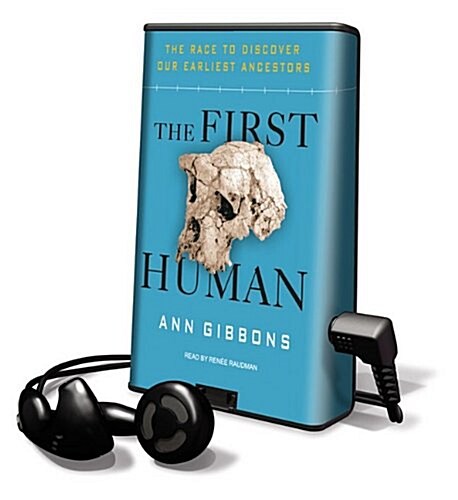 The First Human: The Race to Discover Our Earliest Ancestors [With Earbuds] (Pre-Recorded Audio Player)