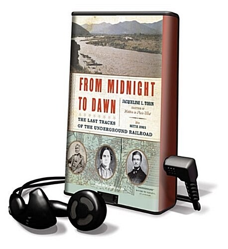 From Midnight to Dawn: The Last Tracks of the Underground Railroad [With Earbuds] (Pre-Recorded Audio Player)