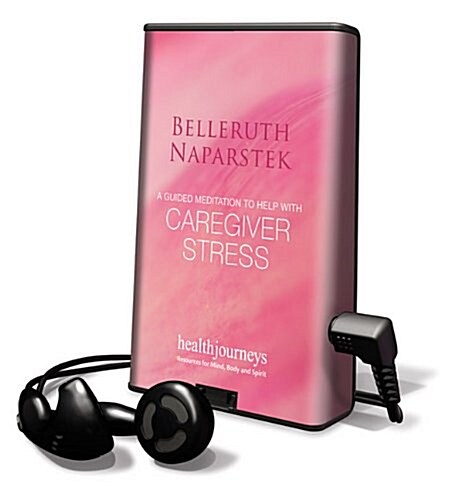 A Guided Meditation to Help with Caregiver Stress [With Battery] (Pre-Recorded Audio Player)