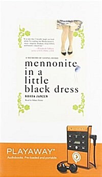 Mennonite in a Little Black Dress: A Memoir of Going Home [With Earbuds] (Pre-Recorded Audio Player)