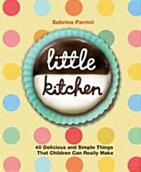 Little Kitchen: 40 Delicious and Simple Things That Children Can Really Make (Paperback)