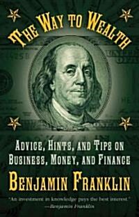 The Way to Wealth: Advice, Hints, and Tips on Business, Money, and Finance (Hardcover)