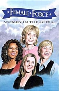 Female Force: Women in the Media: Oprah, Barbara Walters, Ellen DeGeneres & Meredith Vieira (Paperback)