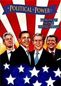 Political Power: Presidents of the United States: Barack Obama, Bill Clinton, George W. Bush, and Ronald Reagan (Paperback)