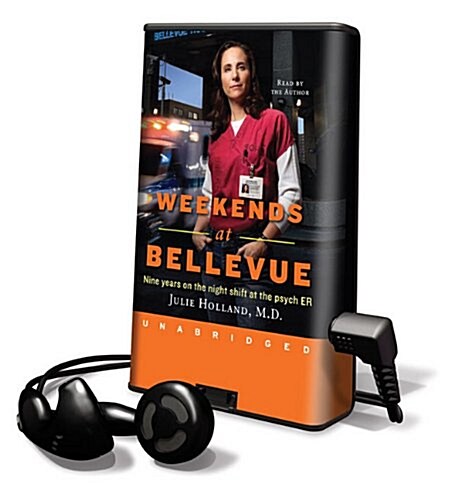 Weekends at Bellevue: Nine Years on the Night Shift at the Psych ER [With Earbuds] (Pre-Recorded Audio Player)