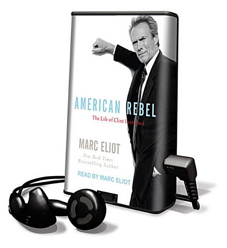 American Rebel: The Life of Clint Eastwood [With Earbuds] (Pre-Recorded Audio Player)