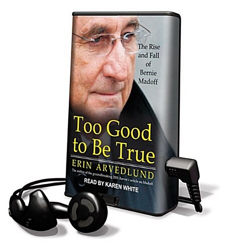 Too Good to Be True: The Rise and Fall of Bernie Madoff [With Headphones] (Pre-Recorded Audio Player)