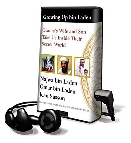 Growing Up Bin Laden: Osamas Wife and Son Take Us Inside Their Secret World [With Earbuds] (Pre-Recorded Audio Player)