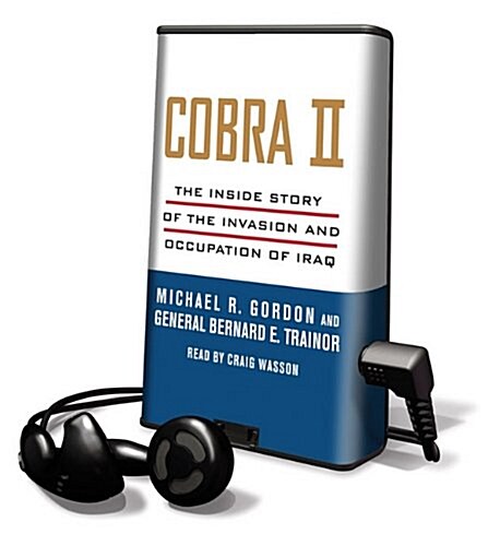 Cobra II: The Inside Story of the Invasion and Occupation of Iraq [With Earbuds] (Pre-Recorded Audio Player)